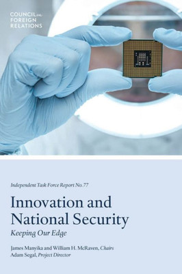 Innovation And National Security: Keeping Our Edge (Independent Task Force Report)