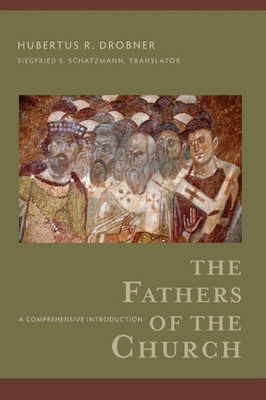 The Fathers Of The Church: A Comprehensive Introduction