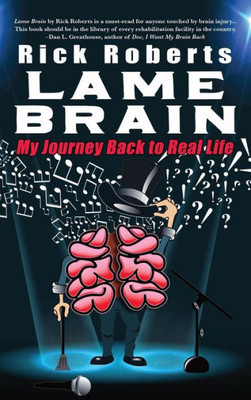 Lame Brain: My Journey Back To Real Life