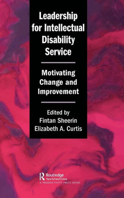 Leadership For Intellectual Disability Service: Motivating Change And Improvement