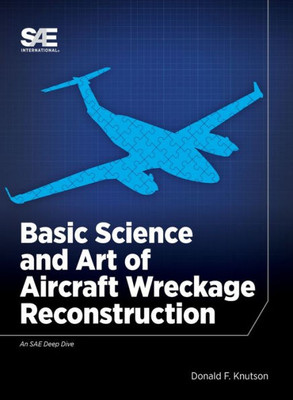 Basic Science And Art Of Aircraft Wreckage Reconstruction