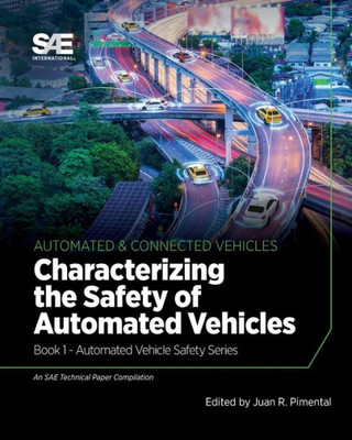 Characterizing The Safety Of Automated Vehicles: Book 1 - Automated Vehicle Safety