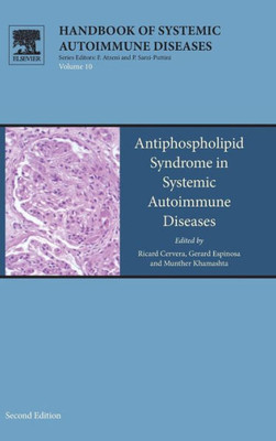 Antiphospholipid Syndrome In Systemic Autoimmune Diseases (Volume 12) (Handbook Of Systemic Autoimmune Diseases, Volume 12)