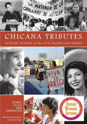 Chicana Tributes: Activist Women Of The Civil Rights Movement - Stories For The New Generation