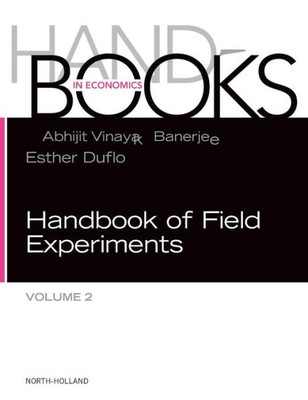 Handbook Of Field Experiments (Volume 2) (Handbook Of Economic Field Experiments, Volume 2)