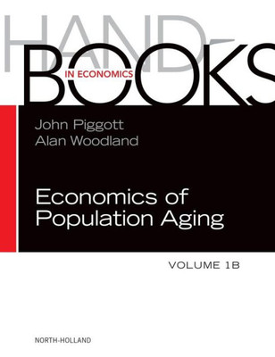 Handbook Of The Economics Of Population Aging (Volume 1B)