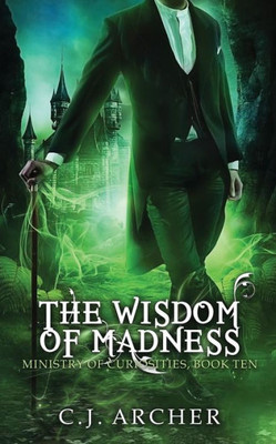 The Wisdom Of Madness (The Ministry Of Curiosities)