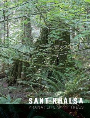 Sant Khalsa: Prana: Life With Trees