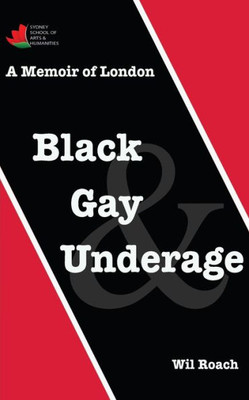 Black, Gay & Underage: A Memoir Of London