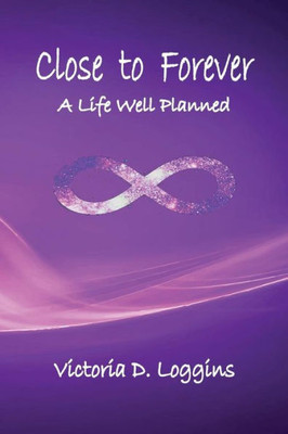 Close To Forever: A Life Well Planned (1)