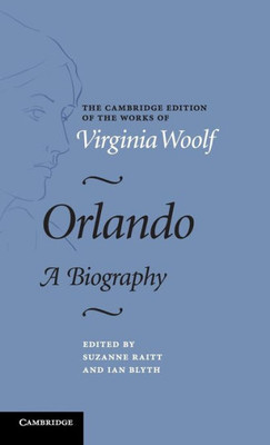 Orlando: A Biography (The Cambridge Edition Of The Works Of Virginia Woolf)
