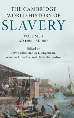 The Cambridge World History Of Slavery: Volume 4, Ad 1804Ûad 2016