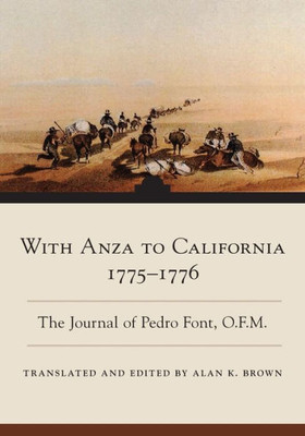 With Anza To California, 1775-1776 (Early California Commentaries Series) (Volume 1)