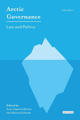 Arctic Governance: Volume 1: Law And Politics