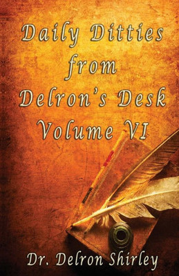 Daily Ditties From Delron'S Desk Volume Vi