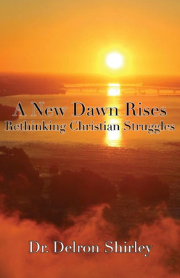 A New Dawn Rises: Rethinking Christian Struggles