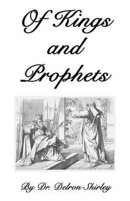 Of Kings And Prophets: Shapers Of The Destinies Of Nations