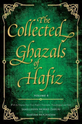 The Collected Ghazals Of Hafiz - Volume 4: With The Original Farsi Poems, English Translation, Transliteration And Notes