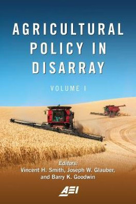 Agricultural Policy In Disarray (American Enterprise Institute, Volume 1)