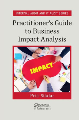 Practitioner'S Guide To Business Impact Analysis (Internal Audit And It Audit)
