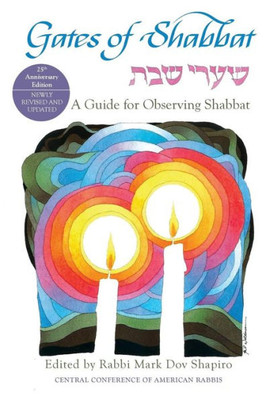 Gates Of Shabbat: A Guide For Observing Shabbat