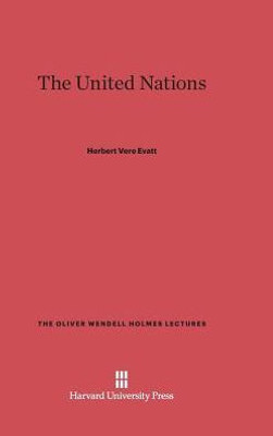 The United Nations (Oliver Wendell Holmes Lectures)