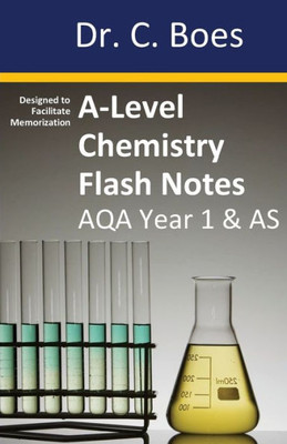 A-Level Chemistry Flash Notes Aqa Year 1 & As: Condensed Revision Notes - Designed To Facilitate Memorisation (1) (Chemistry Revision Cards)