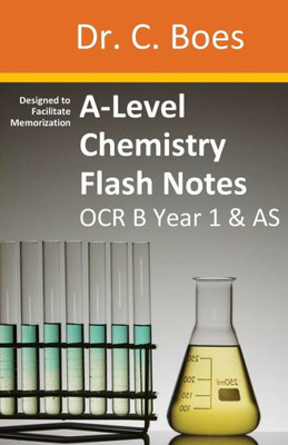 A-Level Chemistry Flash Notes Ocr B (Salters) Year 1 & As: Condensed Revision Notes - Designed To Facilitate Memorisation (4) (Chemistry Revision Cards)