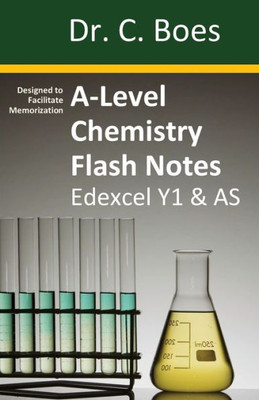 A-Level Chemistry Flash Notes Edexcel Year 1 & As: Condensed Revision Notes - Designed To Facilitate Memorisation (2) (Chemistry Revision Cards)