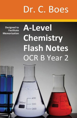 A-Level Chemistry Flash Notes Ocr B (Salters) Year 2: Condensed Revision Notes - Designed To Facilitate Memorisation (8) (Chemistry Revision Cards)
