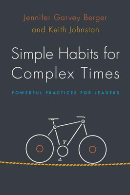 Simple Habits For Complex Times: Powerful Practices For Leaders