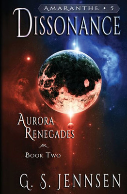 Dissonance: Aurora Renegades Book Two (5) (Aurora Rhapsody)