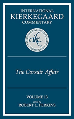 International Kierkegaard Commentary Volume 13: The Corsair Affair