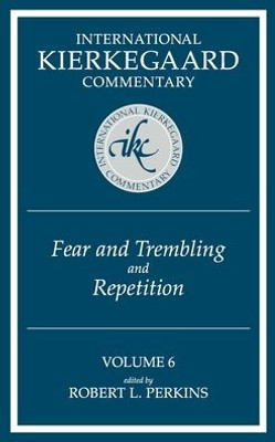 Fear And Trembling, And Repetition (International Kierkegaard Commentary)