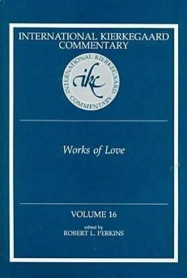 International Kierkegaard Commentaty Volume 16: Works Of Love