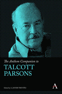 The Anthem Companion To Talcott Parsons (Anthem Companions To Sociology)