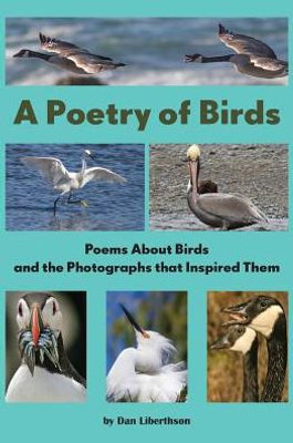 A Poetry Of Birds: Poems About Birds And The Photographs That Inspired Them