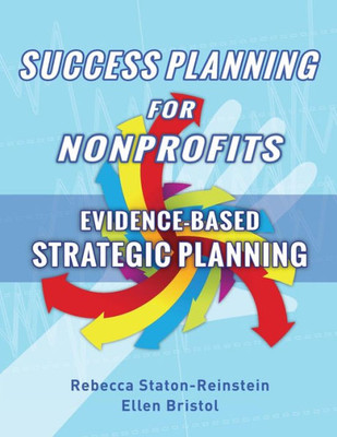 Success Planning For Nonprofits: Evidence-Based Strategic Planning