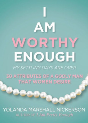 I Am Worthy Enough: My Settling Days Are Over