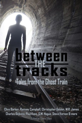 Between The Tracks: Tales From The Ghost Train (6X9)