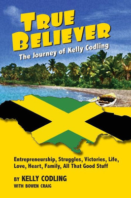True Believer: The Journey Of Kelly Codling