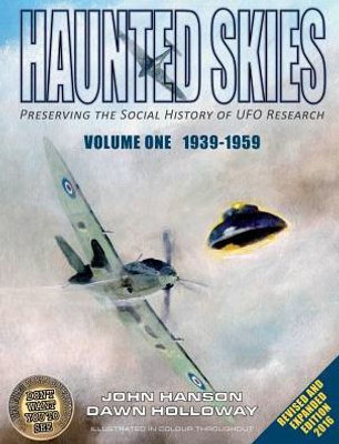 Haunted Skies -Volume 1 -1939-1959: Preserving The History Of Ufo Research (Revised Edition One)