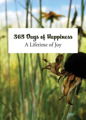 365 Days Of Happiness: A Lifetime Of Joy