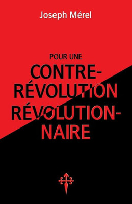 Pour Une Contre-R?volution R?volutionnaire (French Edition)