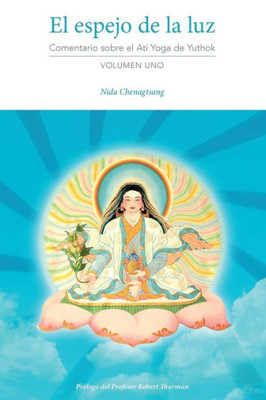 El Espejo De La Luz: Comentario Sobre El Ati Yoga De Yuthok Volumen Uno (Spanish Edition)