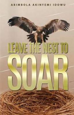 Leave The Nest To Soar