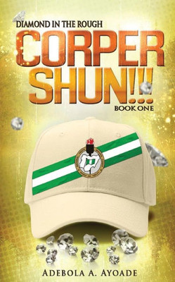 Diamond In The Rough: Corper Shun!!!