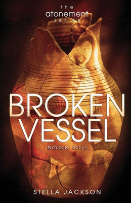 Broken Vessel (1) (Atonement)