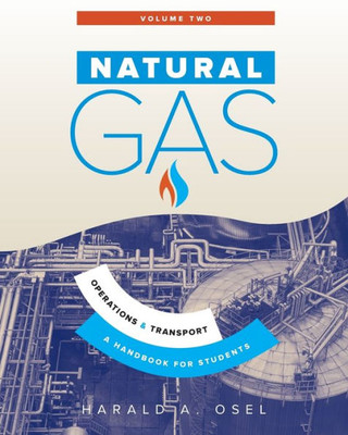 Natural Gas: Operations And Transport: A Handbook For Students Of The Natural Gas Industry (2)