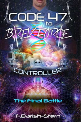 Code 47 To Brev Force: Controller -The Final Battle